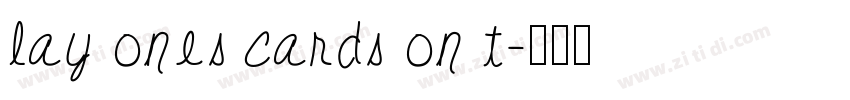lay ones cards on t字体转换